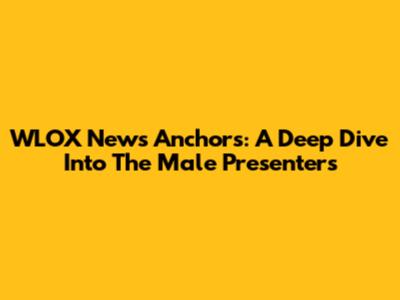 WLOX News Anchors: A Deep Dive Into The Male Presenters