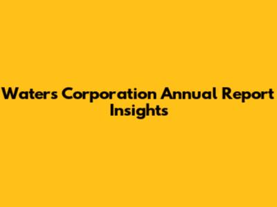 Waters Corporation Annual Report Insights