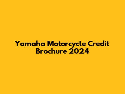Yamaha Motorcycle Credit Brochure 2024