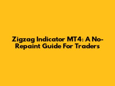 Zigzag Indicator MT4: A No-Repaint Guide For Traders